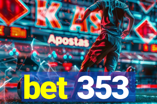 bet 353